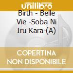 Birth - Belle Vie -Soba Ni Iru Kara-(A) cd