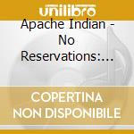 Apache Indian - No Reservations: Limited (Ltd) cd