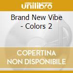Brand New Vibe - Colors 2 cd