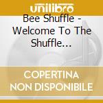 Bee Shuffle - Welcome To The Shuffle World!! cd