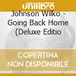 Johnson Wilko - Going Back Home (Deluxe Editio cd