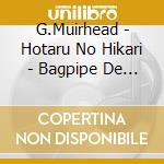 G.Muirhead - Hotaru No Hikari - Bagpipe De Kanaderu Scotland To Japan - cd