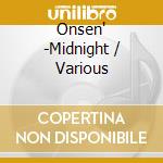 Onsen' -Midnight / Various cd