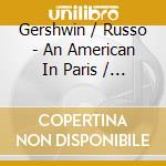 Gershwin / Russo - An American In Paris / Street Music cd