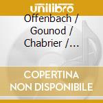 Offenbach / Gounod / Chabrier / Thomas - Gaite' Parisienne / Faust / Espana / Mignon  (2 Cd) cd