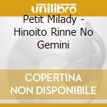 Petit Milady - Hinoito Rinne No Gemini cd