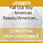 Fall Out Boy - American Beauty/American Psycho - Deluxe Edition (2 Cd) cd musicale di Fall Out Boy
