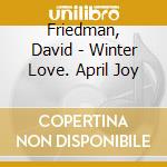 Friedman, David - Winter Love. April Joy cd