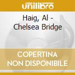 Haig, Al - Chelsea Bridge cd
