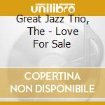 Great Jazz Trio, The - Love For Sale cd musicale di Great Jazz Trio, The