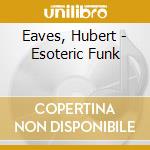 Eaves, Hubert - Esoteric Funk cd