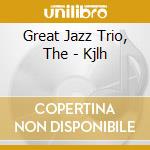 Great Jazz Trio, The - Kjlh cd musicale di Great Jazz Trio, The