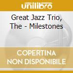 Great Jazz Trio, The - Milestones cd musicale di Great Jazz Trio, The