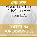 Great Jazz Trio (The) - Direct From L.A. cd musicale di Great Jazz Trio, The