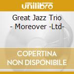 Great Jazz Trio - Moreover -Ltd- cd