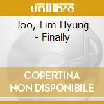 Joo, Lim Hyung - Finally cd musicale di Joo, Lim Hyung