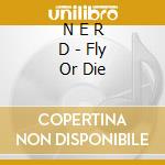 N E R D - Fly Or Die cd musicale