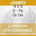 N E R D - Fly Or Die cd