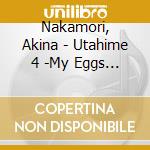 Nakamori, Akina - Utahime 4 -My Eggs Benedict- cd