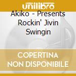 Akiko - Presents Rockin' Jivin Swingin cd