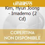 Kim, Hyun Joong - Imademo (2 Cd) cd musicale di Kim, Hyun Joong