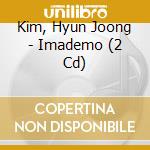 Kim, Hyun Joong - Imademo (2 Cd) cd