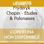 Fryderyk Chopin - Etudes & Polonaises cd