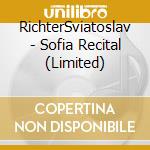 RichterSviatoslav - Sofia Recital (Limited) cd musicale di Richter  Sviatoslav