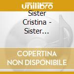 Sister Cristina - Sister Cristina cd musicale di Sister Cristina