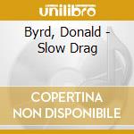 Byrd, Donald - Slow Drag cd