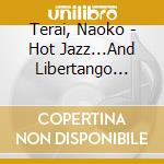 Terai, Naoko - Hot Jazz...And Libertango 2015 cd