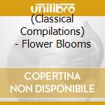 (Classical Compilations) - Flower Blooms cd