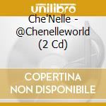 Che'Nelle - @Chenelleworld (2 Cd) cd