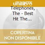 Telephones, The - Best Hit The Telephones cd