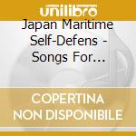 Japan Maritime Self-Defens - Songs For Tomorrow cd musicale di Japan Maritime Self