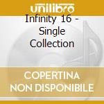 Infinity 16 - Single Collection cd musicale di Infinity 16