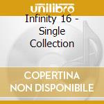 Infinity 16 - Single Collection cd