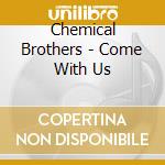 Chemical Brothers - Come With Us cd