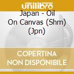 Japan - Oil On Canvas (Shm) (Jpn) cd