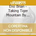 Eno Brian - Taking Tiger Mountain By Strat cd