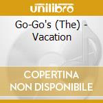Go-Go's (The) - Vacation cd