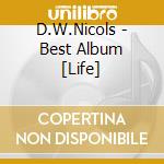 D.W.Nicols - Best Album [Life] cd