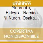 Morimoto, Hideyo - Namida Ni Nureru Osaka No Onna cd