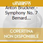 Anton Bruckner - Symphony No. 7 Bernard Haitink - cd musicale di Bernard Haitink