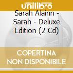 Sarah Alainn - Sarah - Deluxe Edition (2 Cd) cd