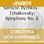 Semyon Bychkov - Tchaikovsky: Symphony No. 6 cd