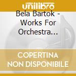 Bela Bartok - Works For Orchestra Vol.1 cd
