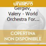 Gergiev, Valery - World Orchestra For Peace -Tenth Anniversary cd