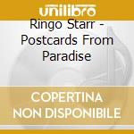 Ringo Starr - Postcards From Paradise cd musicale di Ringo Starr