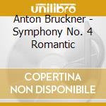 Anton Bruckner - Symphony No. 4 Romantic cd musicale di Giuseppe Sinopoli